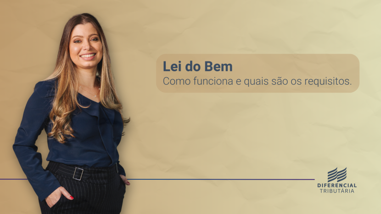 Entenda como funciona a lei do bem com a Diferencial Tributária