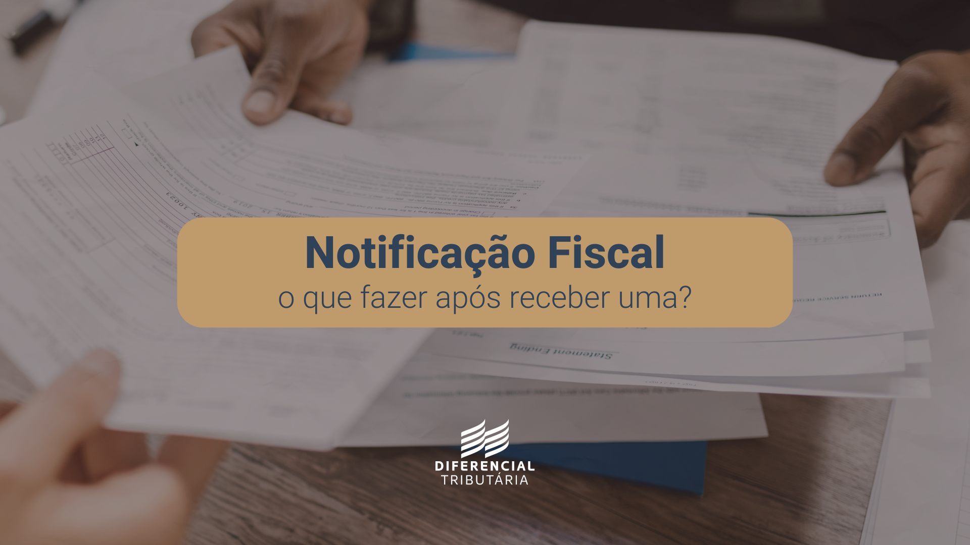 Entenda o que fazer caso receber uma notificação fiscal com esse artigo da Diferencial Tributária.